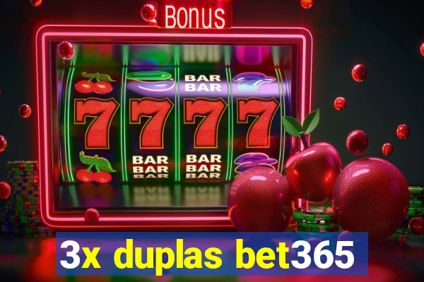 3x duplas bet365